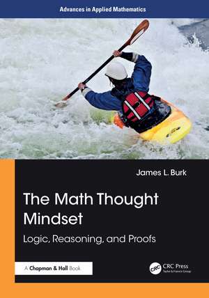 The Math Thought Mindset: Logic, Reasoning, and Proofs de James L. Burk