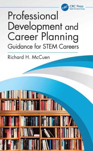 Professional Development and Career Planning: Guidance for STEM Careers de Richard H. McCuen