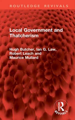 Local Government and Thatcherism de Hugh Butcher