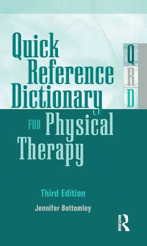 Quick Reference Dictionary for Physical Therapy de Jennifer Bottomley