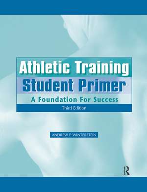 Athletic Training Student Primer: A Foundation for Success de Andrew P. Winterstein