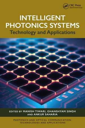 Intelligent Photonics Systems: Technology and Applications de Manish Tiwari