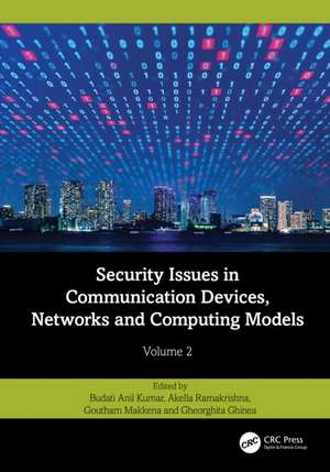 Security Issues in Communication Devices, Networks and Computing Models: Volume 2 de Budati Anil Kumar