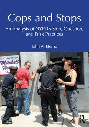Cops and Stops: An Analysis of NYPD's Stop, Question, and Frisk Program de John A. Eterno