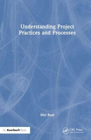 Understanding Project Practices and Processes de Mel Bost