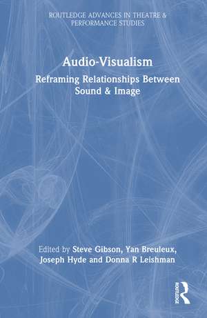 Audio-Visualism: Reframing Relationships Between Sound & Image de Steve Gibson