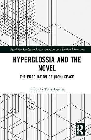 Hyperglossia and the Novel: The Production of (Non) Space de Elidio La Torre Lagares