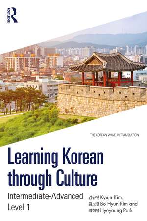 Learning Korean through Culture: Intermediate-Advanced Level 1 de Kyuin Kim