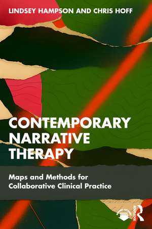 Contemporary Narrative Therapy: Maps and Methods for Collaborative Clinical Practice de Lindsey Hampson