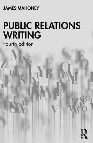 Public Relations Writing de James Mahoney