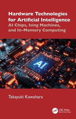Hardware Technologies for Artificial Intelligence: AI Chips, Ising Machines, and In-Memory Computing de Takayuki Kawahara