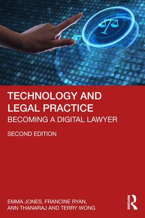 Technology and Legal Practice: Becoming a Digital Lawyer de Emma Jones