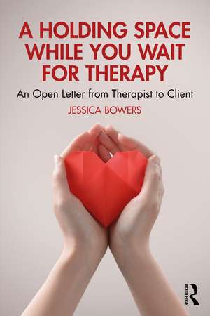 A Holding Space While You Wait for Therapy: An Open Letter from Therapist to Client de Jessica Bowers
