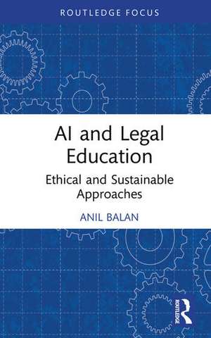 AI and Legal Education de Anil Balan