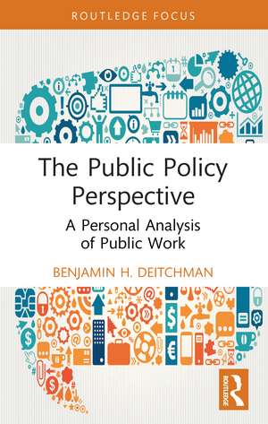 The Public Policy Perspective: A Personal Analysis of Public Work de Benjamin H. Deitchman