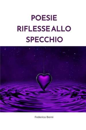 Poesie riflesse allo specchio de Federica Berni