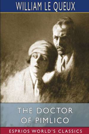 The Doctor of Pimlico (Esprios Classics) de William Le Queux