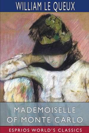 Mademoiselle of Monte Carlo (Esprios Classics) de William Le Queux