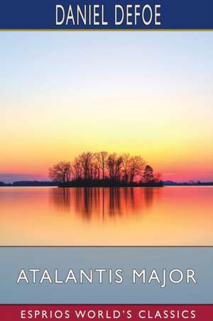 Defoe, D: Atalantis Major (Esprios Classics)