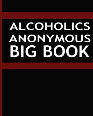 Alcoholics Anonymous - Big Book de Alcoholics Anonymous