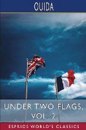 Under Two Flags, Vol. 2 (Esprios Classics) de Ouida