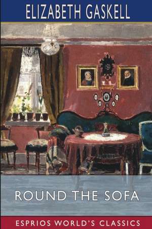 Round the Sofa (Esprios Classics) de Elizabeth Gaskell