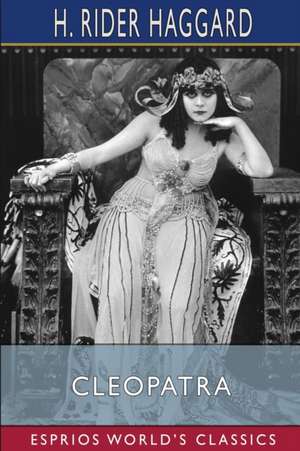 Cleopatra (Esprios Classics) de H. Rider Haggard