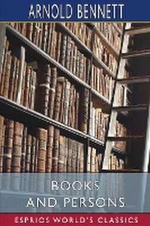 Books and Persons (Esprios Classics) de Arnold Bennett