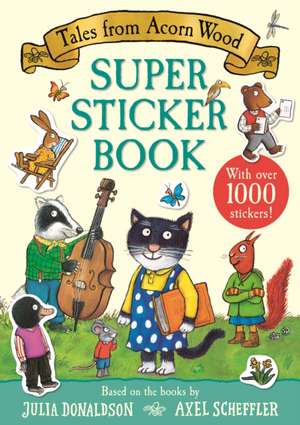 Tales from Acorn Wood Super Sticker Book de Julia Donaldson