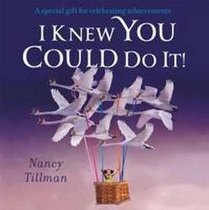 I Knew You Could Do It! de Nancy Tillman