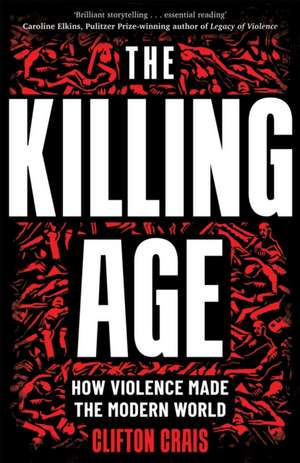 The Killing Age de Clifton Crais