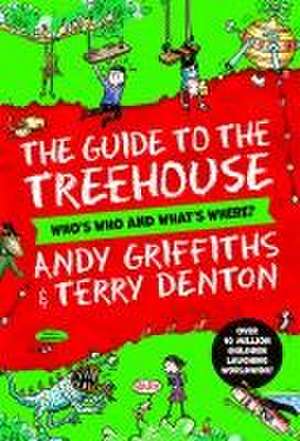 Guide to the Treehouse: Who's Who and What's Where? de Andy Griffiths