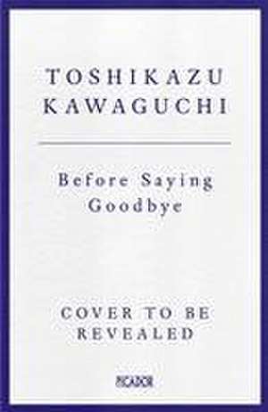 Before We Say Goodbye de Toshikazu Kawaguchi