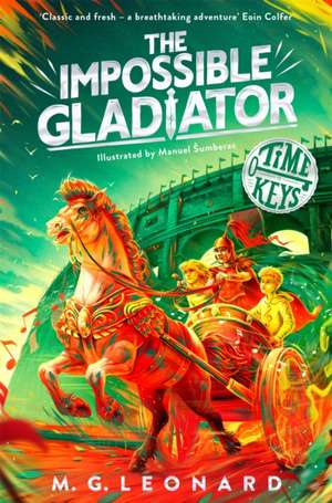 The Impossible Gladiator de M. G. Leonard