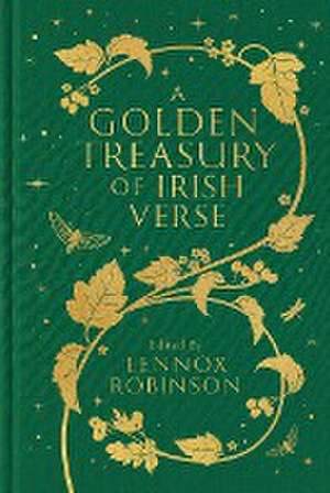 A Golden Treasury of Irish Verse de Lennox Robinson