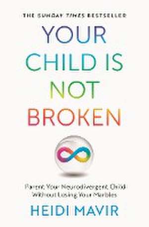 Your Child is Not Broken de Heidi Mavir