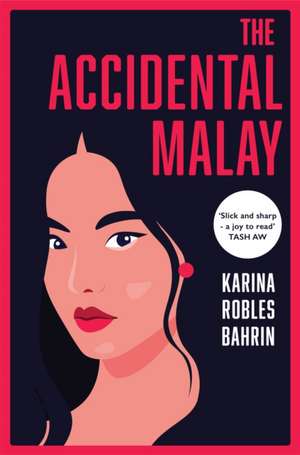 The Accidental Malay de Karina Robles Bahrin