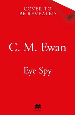 Eye Spy de C. M. Ewan