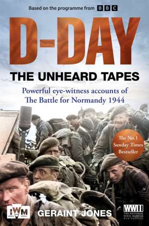 D-Day: The Unheard Tapes de Geraint Jones