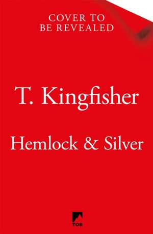 Hemlock & Silver de T. Kingfisher