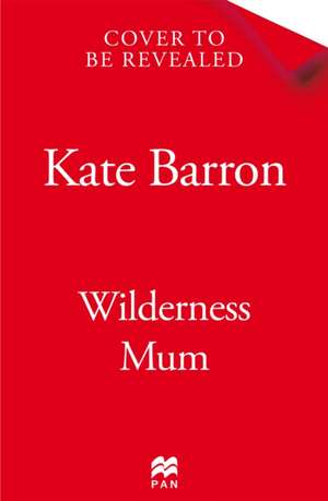 Wilderness Mum de Kate Barron