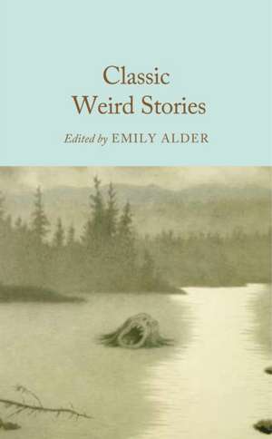 Classic Weird Stories de Emily Alder