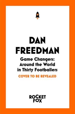 Game Changers de Dan Freedman