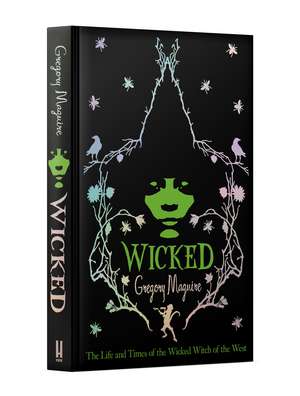 Wicked: the inspiration for the smash hit musical and the upcoming major motion picture de Gregory Maguire