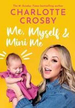 Me, Myself and Mini Me de Charlotte Crosby