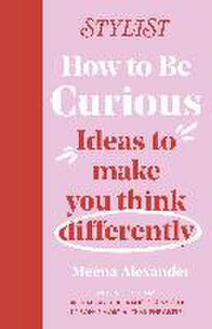 How to Be Curious de Stylist Magazine