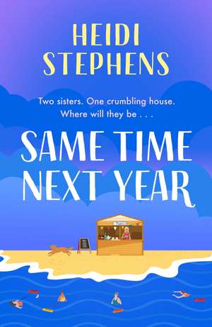 Same Time Next Year: The perfect heart-warming, hilarious and feel-good read de Heidi Stephens