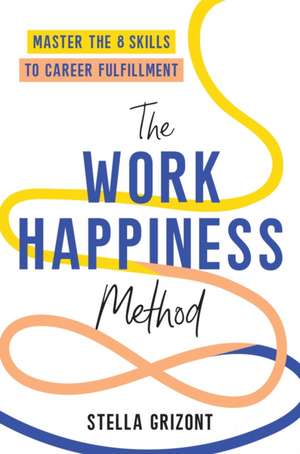 The Work Happiness Method de Stella Grizont