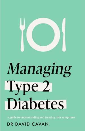 Managing Type 2 Diabetes (Headline Health Series) de David Cavan