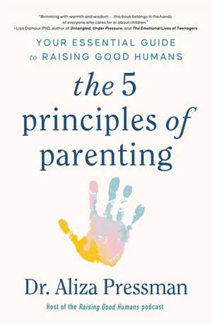 5 Principles of Parenting de Dr Aliza Pressman